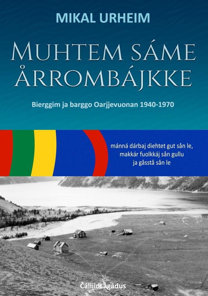 Muhtem sáme årrombájkke : bierggim ja barggo Oarjjevuonan 1940-1970 : mánná dárbaj diehtet gut sån le, makkár fuolkkáj sån gullu ja gåsstå sån le