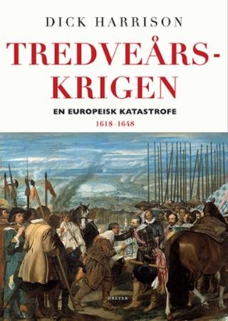 Tredveårskrigen : en europeisk katastrofe : 1618-1648