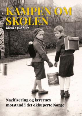 Kampen om skolen : nazifisering og lærernes motstand i det okkuperte Norge