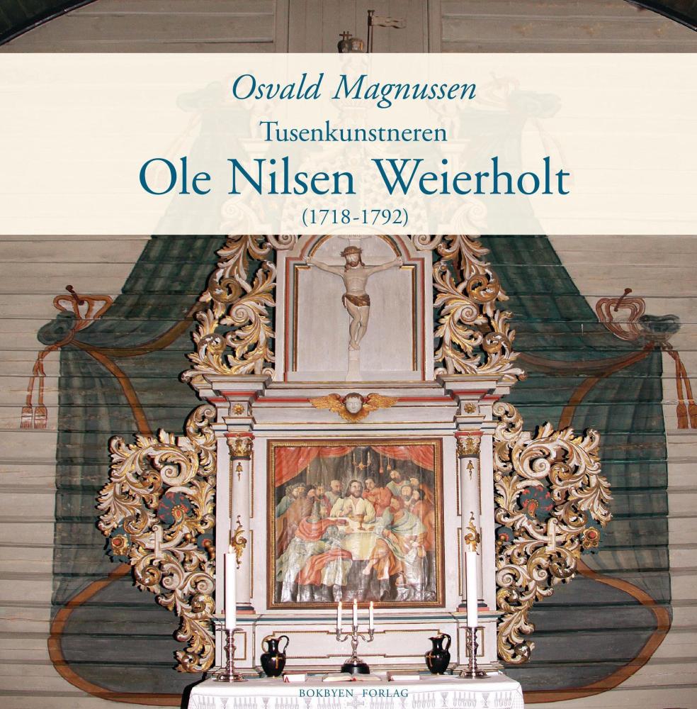 Tusenkunstneren Ole Nilsen Weierholt : (1718-1792)