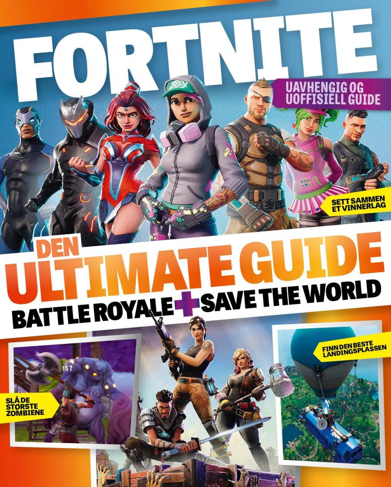 Fortnite : den ultimate guide : Battle royale + Save the world : uavhengig og uoffisiell