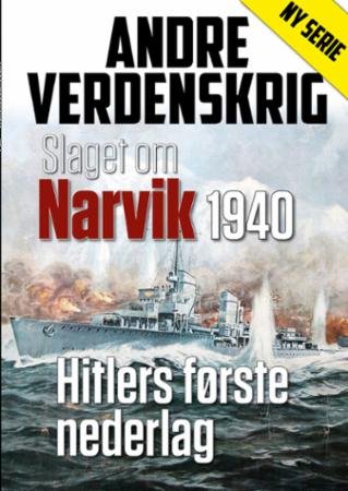 Slaget om Narvik 1940 : Hitlers første nederlag