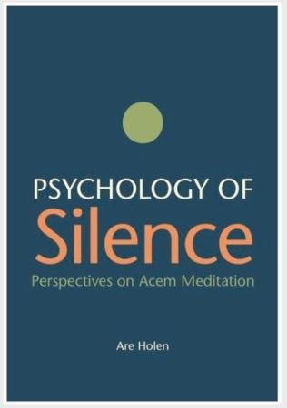 Psychology of silence : perspectives on Acem meditation