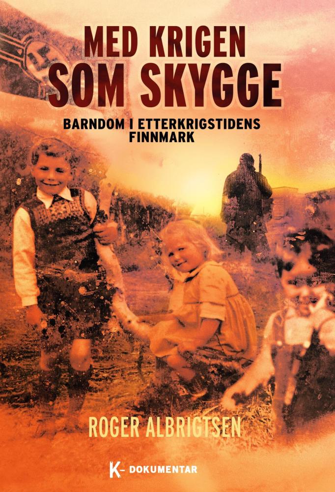 Med krigen som skygge : barndom i etterkrigstidens Finnmark