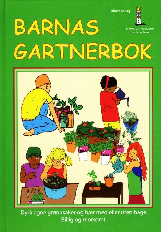 Barnas gartnerbok : dyrk egne grønnsaker og bær med eller uten hage: billig og morsomt