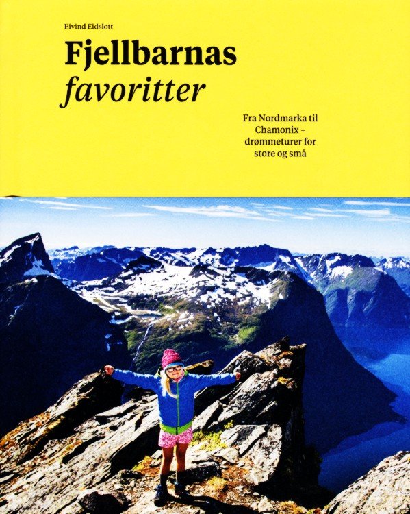 Fjellbarnas favoritter : fra Nordmarka til Chamonix - drømmeturer for store og små
