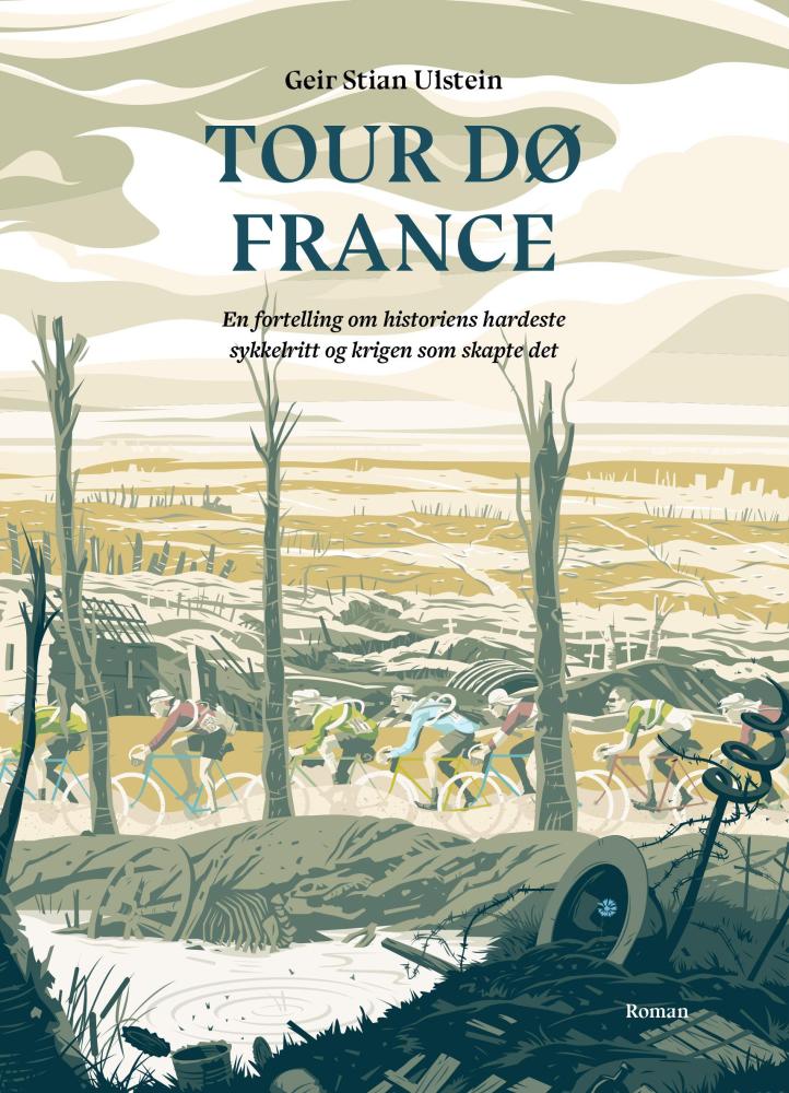 Tour dø France : en fortelling om historiens hardeste sykkelritt og krigen som skapte det