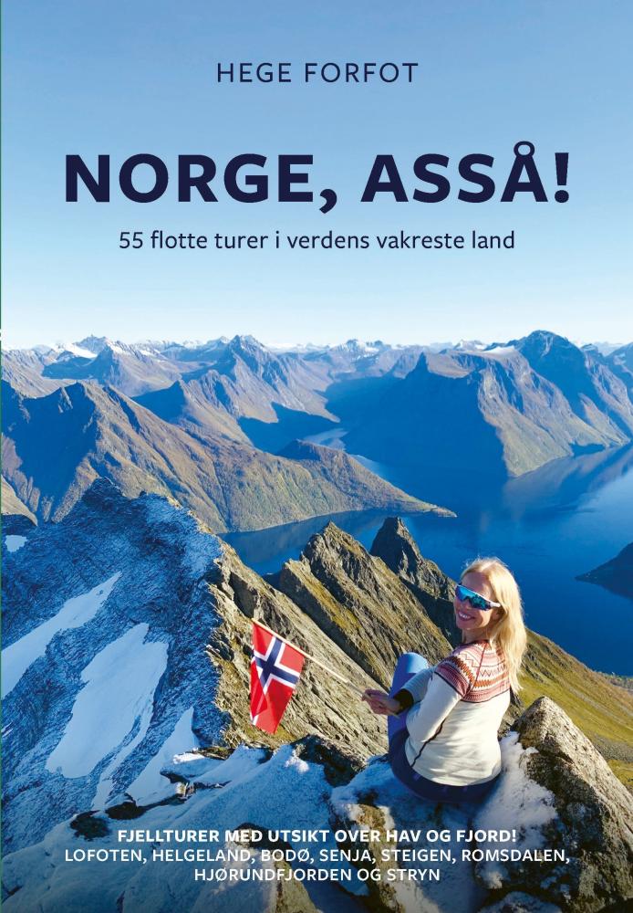 Norge, asså! : 55 flotte turer i verdens vakreste land