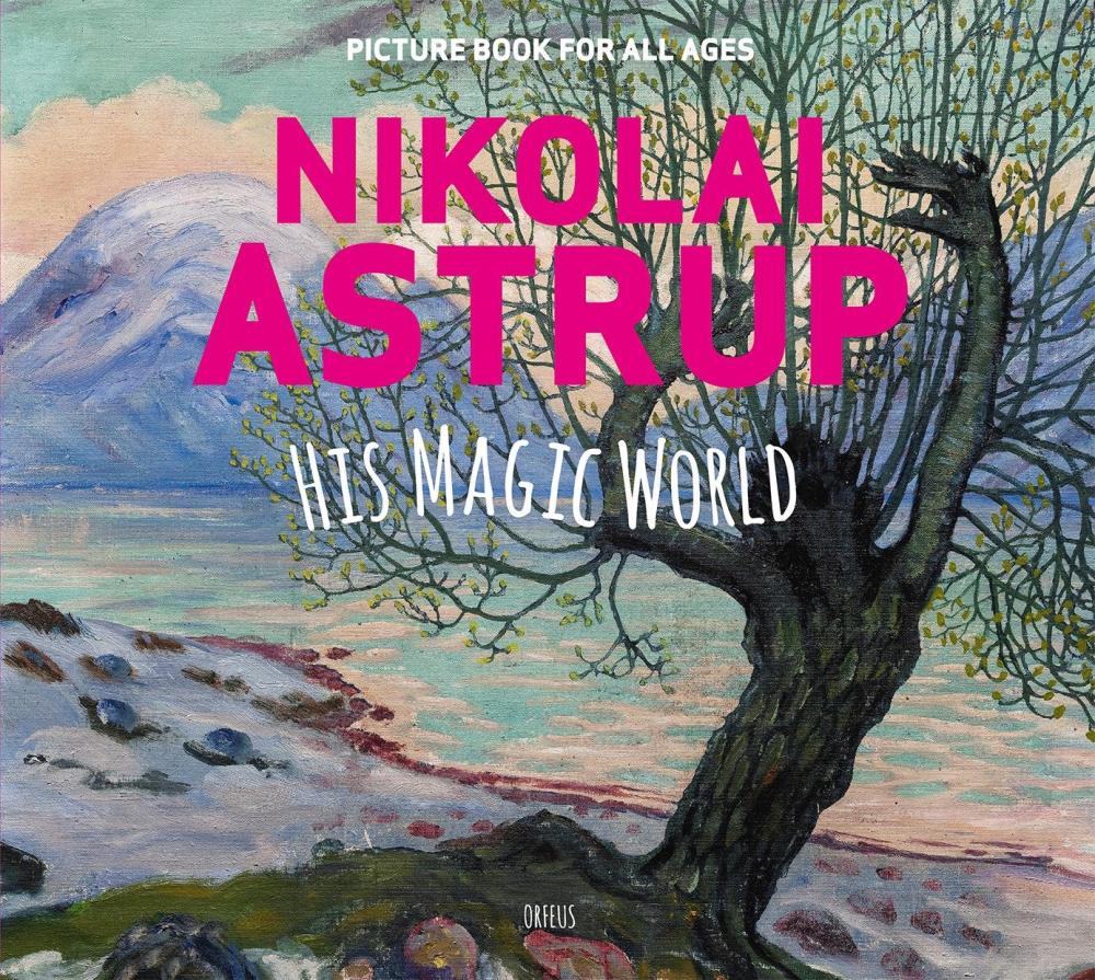 Nikolai Astrup, his magic world : picture book for all ages