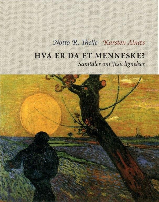 Hva er da et menneske? : samtaler om Jesu lignelser