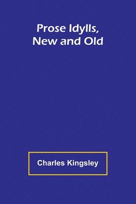 Prose Idylls, New and Old