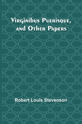 Virginibus Puerisque, and Other Papers