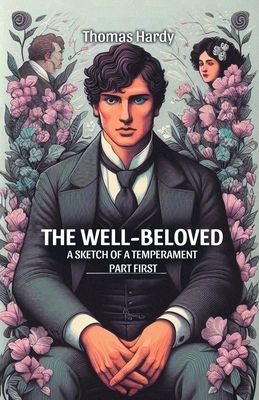 The Well-Beloved A Sketch of a Temperament Part First