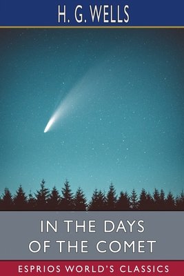 In the Days of the Comet (Esprios Classics)