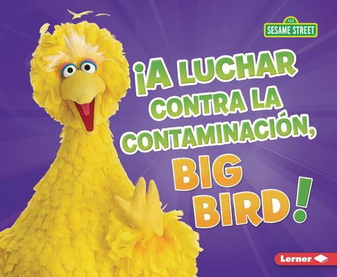 ¡A Luchar Contra La Contaminación, Big Bird! (Fight Pollution, Big Bird!)