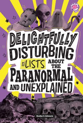Delightfully Disturbing Lists about the Paranormal and Unexplained