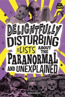 Delightfully Disturbing Lists about the Paranormal and Unexplained