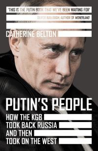 Putin's people : how the KGB took back Russia and then took on the West