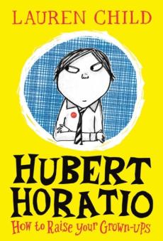 Hubert Horatio : how to raise your grown-ups