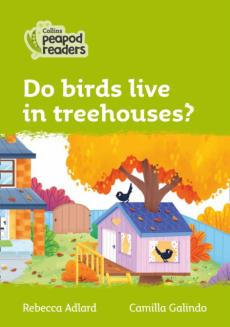 Level 2 - do birds live in treehouses?