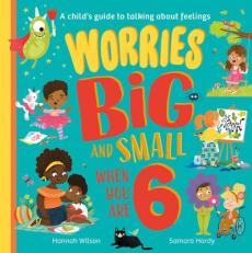 Worries big and small when you are 6