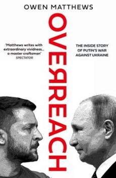 Overreach : the inside story of Putin's war against Ukraine