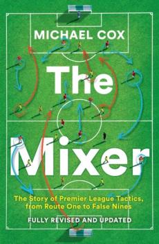 Mixer: the story of premier league tactics, from route one to false nines