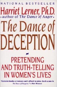 The dance of deception : a guide to authenticity and truth-telling in women's relationships