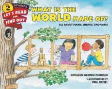 What is the world made of? : all about solids, liquids, and gases