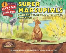 Super marsupials : kangaroos, koalas, wombats, and more