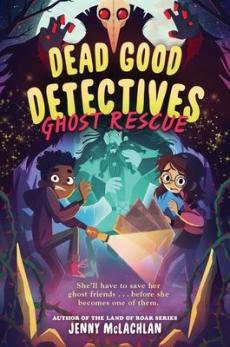 Dead Good Detectives: Ghost Rescue