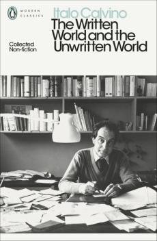 The written world and the unwritten world : collected non-fiction