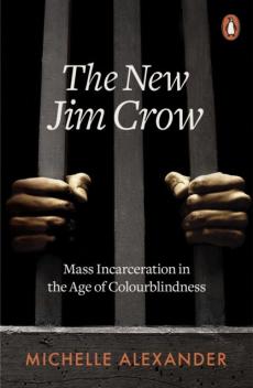 The new Jim Crow : mass incarceration in the age of colourblindness