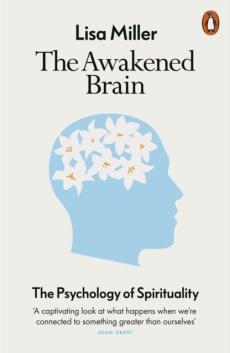 The awakened brain : the psychology of spirituality
