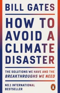 How to avoid a climate disaster : the solutions we have and the breaktroughs we need