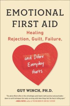 Emotional first aid : healing rejection, guilt, failure, and other everyday hurts