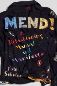 Mend! : a refashioning manual and manifesto