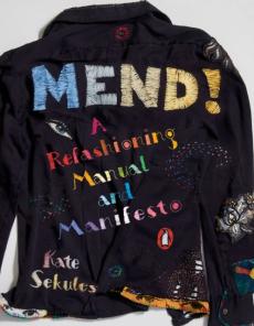 Mend! : a refashioning manual and manifesto