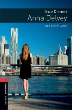 Oxford bookworms library: level 3: true crime: anna delvey