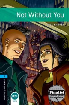 Oxford bookworms library: level 5:: not without you