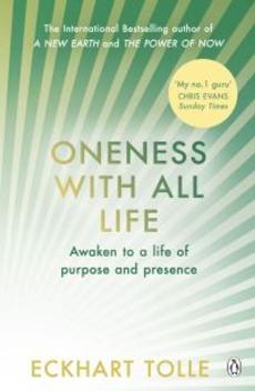 Oneness with all life : awaken to a life of purpose and presence