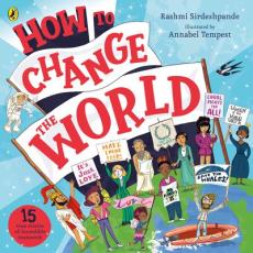 How to change the world : real-life stories of the incredible things humans can do - when we work together