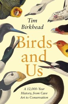 Birds and us : a 12,000-year history, from cave art to conservation