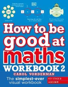 How to be good at maths workbook 2, ages 9-11 (key stage 2)