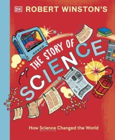 The story of science : how science and technology changed the world