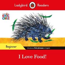 Ladybird readers beginner level - eric carle - i love food! (elt graded reader)