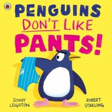 Penguins don't like pants!