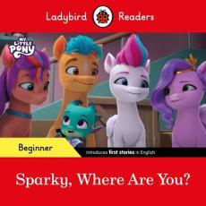 Ladybird readers beginner level - my little pony - sparky, where are you? (elt graded reader)