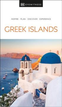 Greek islands : inspire, plan, discover, experience