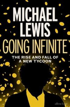 Going infinite : the rise and fall of a new tycoon